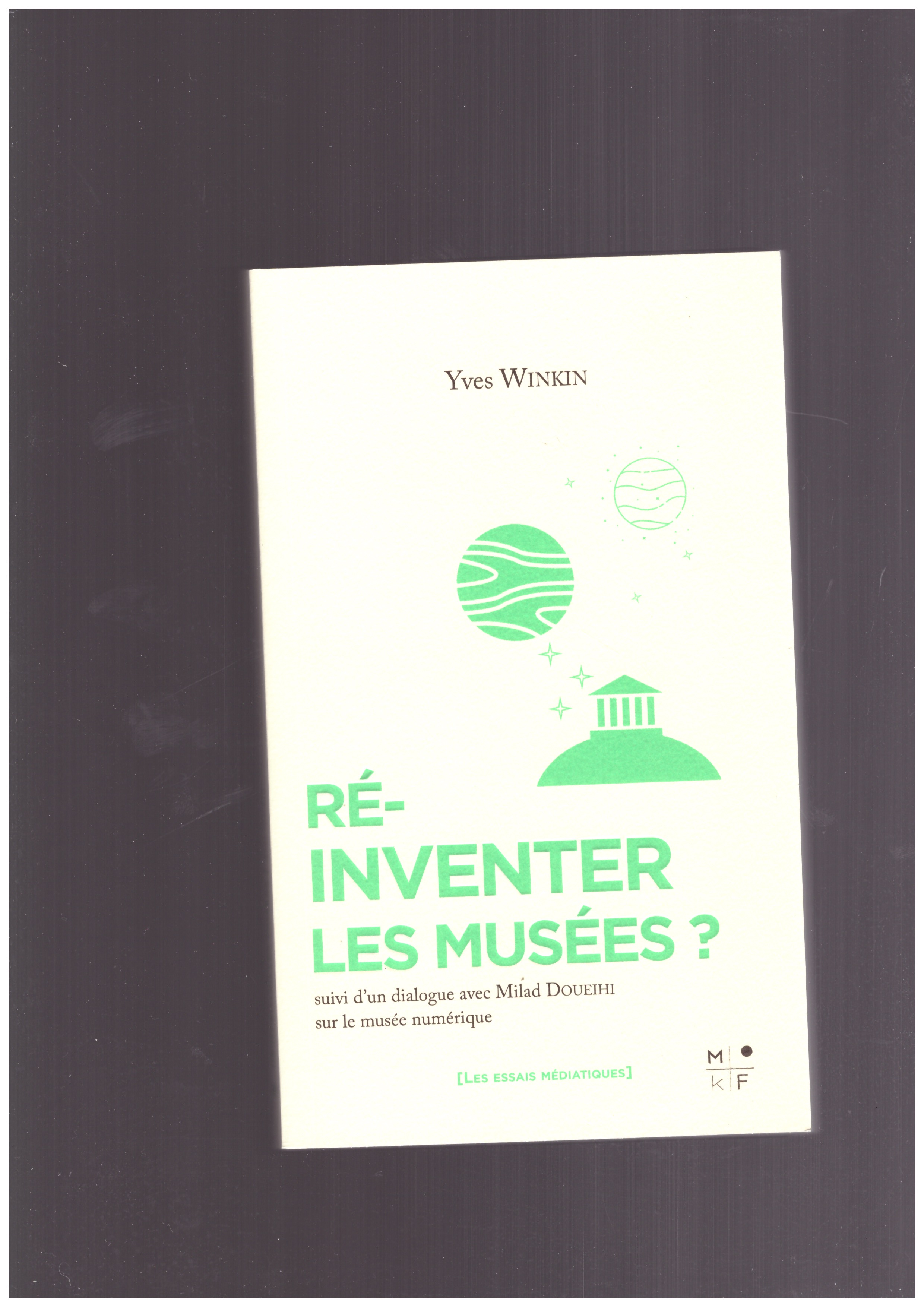 WINKIN, Yves - Ré-inventer les musées ?